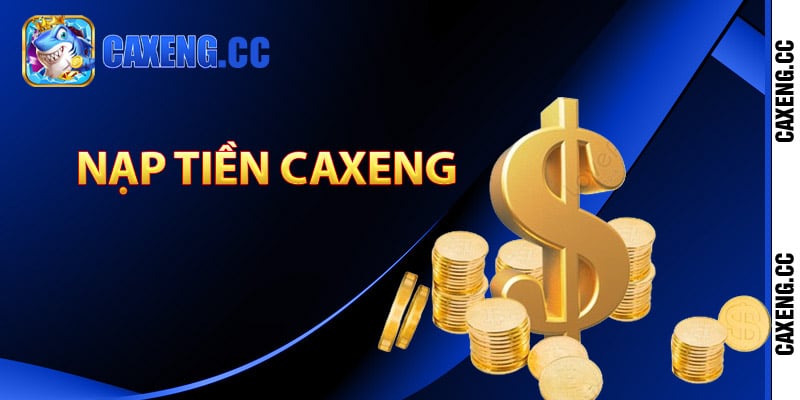 Hướng dẫn nạp tiền Caxeng