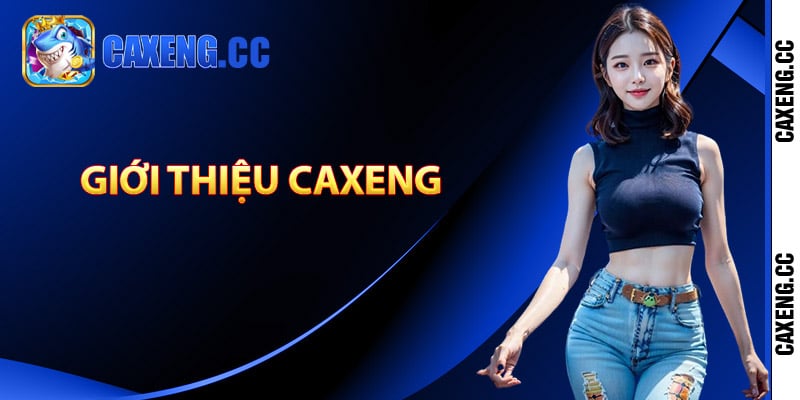 Vài nét giới thiệu Caxeng